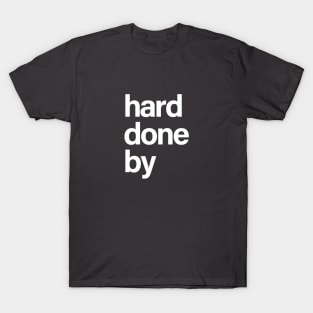 Hard Done By T-Shirt